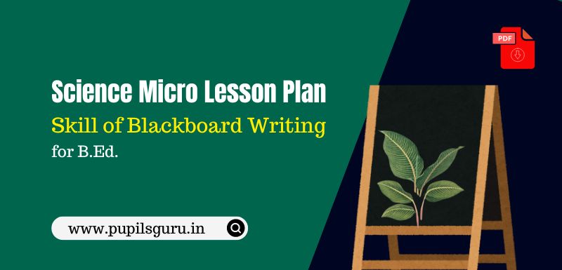 Skill of Blackboard Writing in Science Micro Lesson Plan