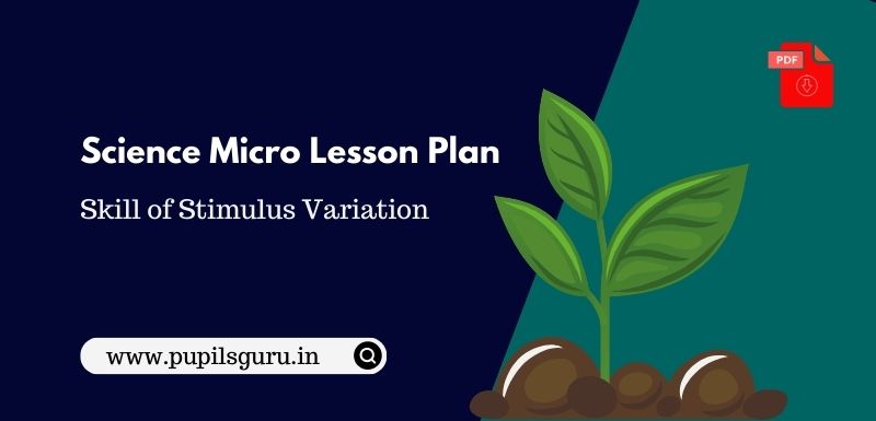 Skill of Stimulus Variation Micro Lesson Plan on Science