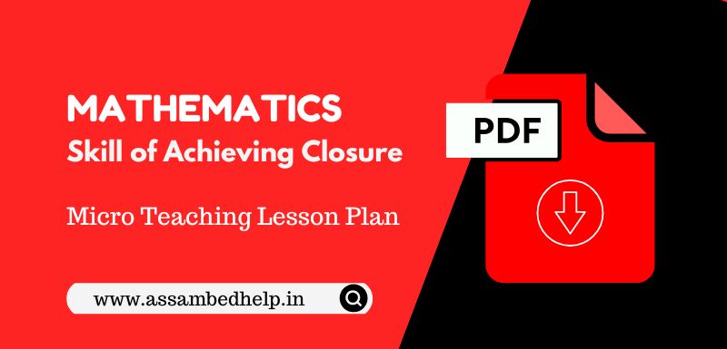 Model Mathematics Skill of Achieving Closure Micro Plan For B.Ed. Micro-Teaching in PDF