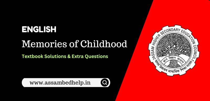 Memories Of Childhood - Important Question & Answers For AHSEC Class 12