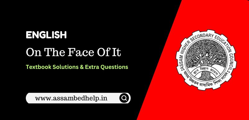 On The Face Of It - Extra Questions & Answers for AHSEC Class 12 final exam