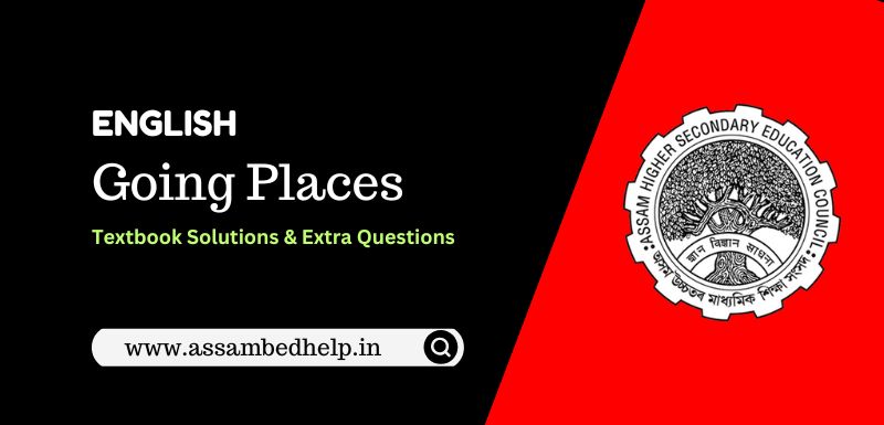 GOING PLACES Important Questions Answer for AHSEC Class 12 2025