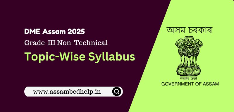 DME Assam 2025 765 Grade-III Non-Technical posts topic-wise syllabus.