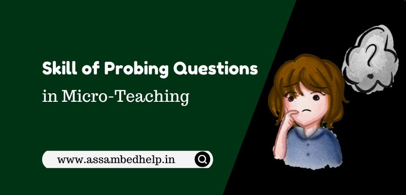 Skill of Probing Questions in Micro-Teaching & Its 5 Components Explanation